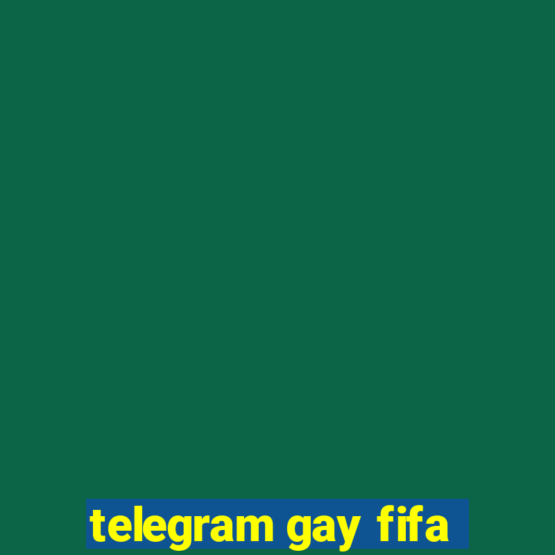 telegram gay fifa